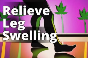 The Ultimate Guide: Cbd Oil For Leg Swelling Relief